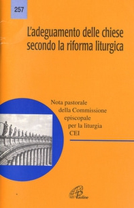 L'adeguamento delle Chiese secondo la riforma liturgica. Nota pastorale - Librerie.coop