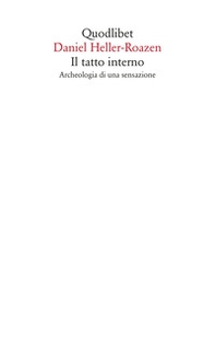 Il tatto interno. Archeologia di una sensazione - Librerie.coop Il tatto interno. Archeologia di una sensazione - Librerie.coop