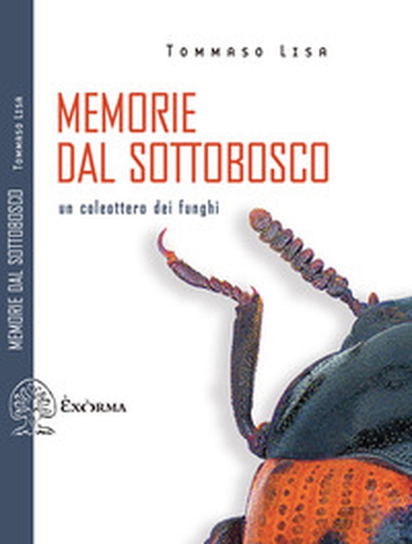 Memorie dal sottobosco. Un coleottero dei funghi - Librerie.coop Memorie dal sottobosco. Un coleottero dei funghi - Librerie.coop
