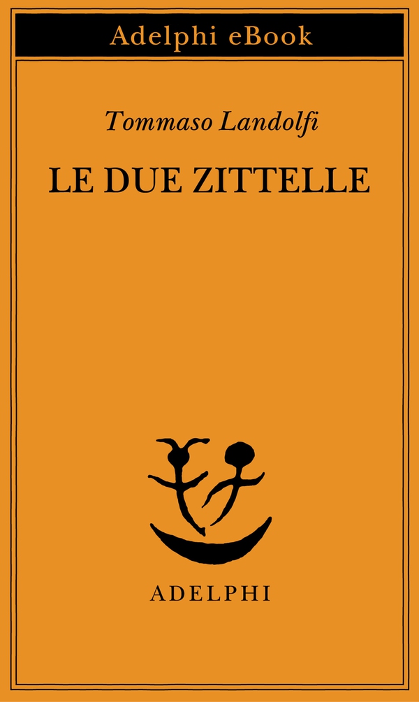 Le due zittelle - Librerie.coop Le due zittelle - Librerie.coop