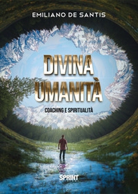 Divina umanità. Coaching e spiritualità - Librerie.coop