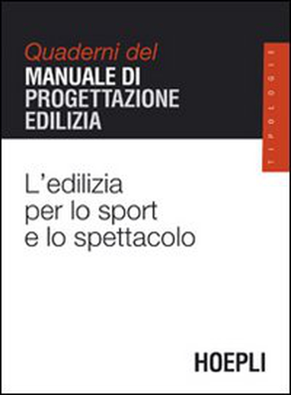 L'edilizia per lo sport e lo spettacolo. Quaderni del manuale di progettazione edilizia - Librerie.coop L'edilizia per lo sport e lo spettacolo. Quaderni del manuale di progettazione edilizia - Librerie.coop