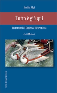 Tutto è già qui. Frammenti di sapienza dimenticata - Librerie.coop