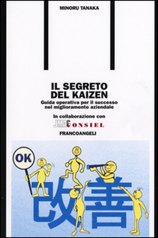 Il segreto del kaizen. Guida operativa per il successo nel miglioramento aziendale - Librerie.coop