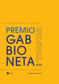Premio Gabbioneta 2024. Premio di scultura. Ediz. italiana e inglese - Librerie.coop