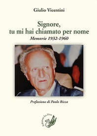 Signore, tu mi hai chiamato per nome. Memorie 1932-1960 - Librerie.coop