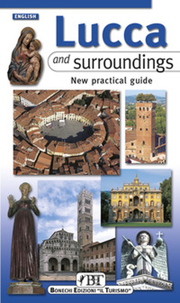 Lucca and surroundings. New practical guide - Librerie.coop Lucca and surroundings. New practical guide - Librerie.coop