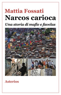 Narcos carioca. Una storia di mafie e favelas - Librerie.coop