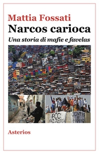Narcos carioca. Una storia di mafie e favelas - Librerie.coop Narcos carioca. Una storia di mafie e favelas - Librerie.coop
