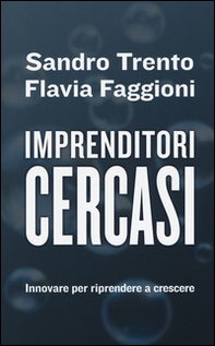 Imprenditori cercasi. Innovare per riprendere a crescere - Librerie.coop