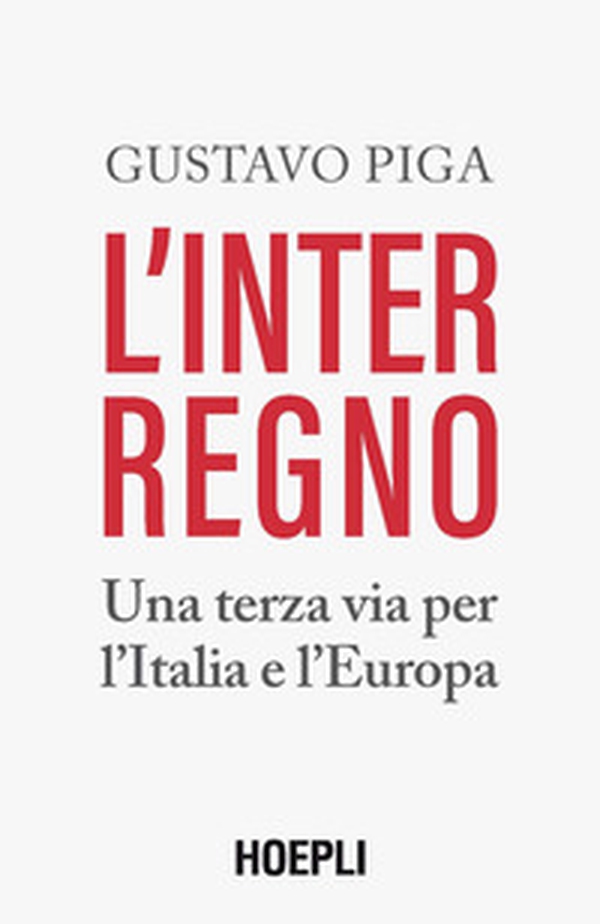 L'interregno. Una terza via per l'Italia e l'Europa - Librerie.coop L'interregno. Una terza via per l'Italia e l'Europa - Librerie.coop
