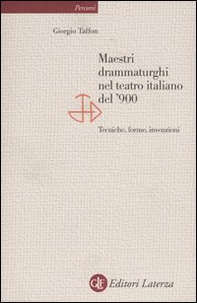 Maestri drammaturghi nel teatro italiano del '900. Tecniche, forme, invenzioni - Librerie.coop
