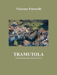Tramutola. Feudo del barone Abate di Cava - Librerie.coop Tramutola. Feudo del barone Abate di Cava - Librerie.coop