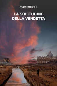 La solitudine della vendetta - Librerie.coop