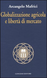 Globalizzazione agricola e libertà di mercato - Librerie.coop Globalizzazione agricola e libertà di mercato - Librerie.coop