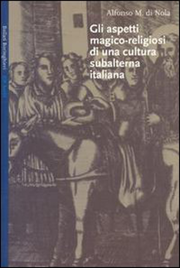 Gli aspetti magico-religiosi di una cultura subalterna italiana - Librerie.coop Gli aspetti magico-religiosi di una cultura subalterna italiana - Librerie.coop