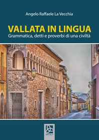 Vallata in lingua. Grammatica, detti e proverbi di una civiltà - Librerie.coop Vallata in lingua. Grammatica, detti e proverbi di una civiltà - Librerie.coop