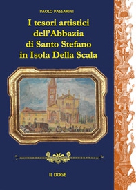 I tesori artistici dell'abbazia di Santo Stefano in Isola della Scala - Librerie.coop I tesori artistici dell'abbazia di Santo Stefano in Isola della Scala - Librerie.coop