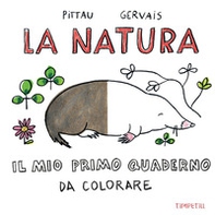 La natura. Il mio primo quaderno da colorare - Librerie.coop