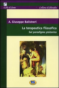 La terapeutica filosofica. Sul paradigma platonico - Librerie.coop La terapeutica filosofica. Sul paradigma platonico - Librerie.coop
