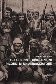 Tra guerre e rivoluzioni. Ricordi di un ambasciatore - Librerie.coop