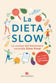 La dieta slow. La cucina del benessere secondo Slow Food - Librerie.coop