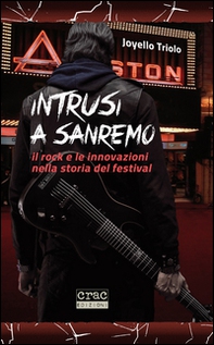 Intrusi a Sanremo. Il rock e le innovazioni nella storia del Festival - Librerie.coop