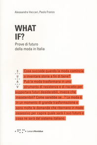 What if? Prove di futuro della moda in Italia - Librerie.coop