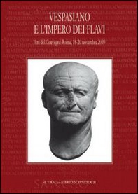 Vespasiano e l'impero dei Flavi. Atti del Convegno (Roma, 18-20 novembre 2009) - Librerie.coop