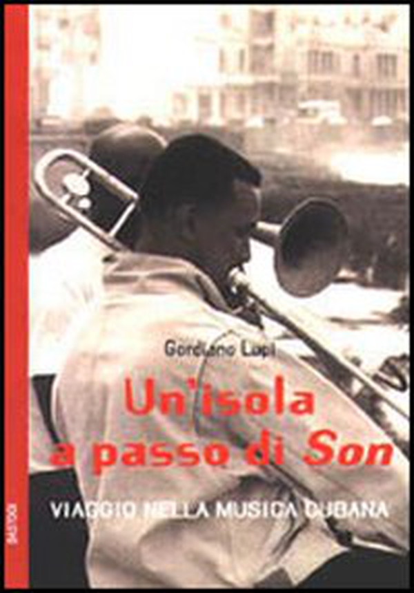 Un'isola a passo di son. Viaggio nella musica cubana - Librerie.coop Un'isola a passo di son. Viaggio nella musica cubana - Librerie.coop