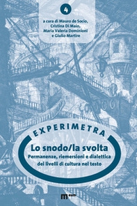 Lo snodo/la svolta. Permanenze, riemersioni e dialettica dei livelli di cultura nel testo - Librerie.coop