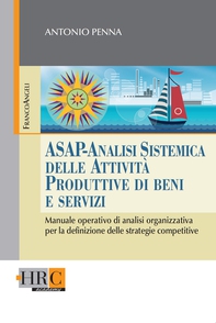 Asap - Analisi Sistemica delle Attività Produttive di beni e servizi. Manuale operativo di analisi organizzativa per la definizione delle strategie competitive - Librerie.coop Asap - Analisi Sistemica delle Attività Produttive di beni e servizi. Manuale operativo di analisi organizzativa per la definizione delle strategie competitive - Librerie.coop
