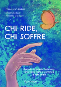 Chi ride, chi soffre. Quando le parole feriscono, una voce resta e continua a fare male - Librerie.coop