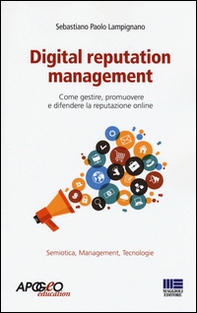 Digital reputation management. Come gestire, promuovere e difendere la reputazione online - Librerie.coop