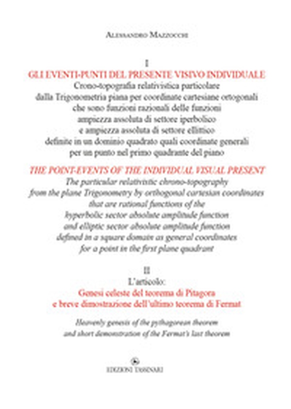 Gli eventi-punti del presente visivo individuale-Genesi celeste del teorema di Pitagora e breve dimostrazione dell'ultimo teorema di Fermat. Ediz. italiana e inglese - Librerie.coop