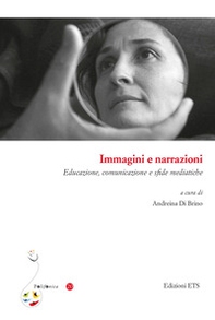 Immagini e narrazioni. Educazione, comunicazione e sfide mediatiche - Librerie.coop