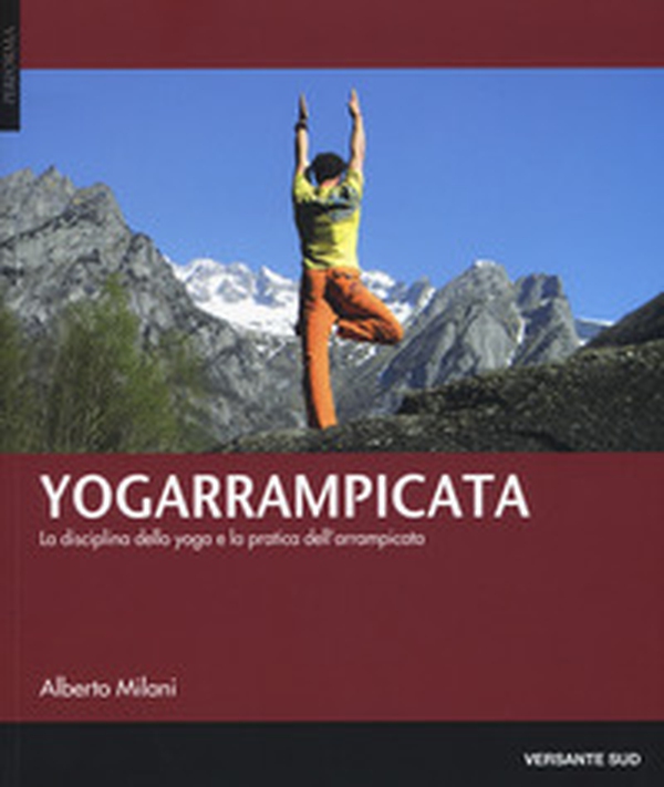 Yogarrampicata. La disciplina dello yoga e la pratica dell'arrampicata - Librerie.coop Yogarrampicata. La disciplina dello yoga e la pratica dell'arrampicata - Librerie.coop