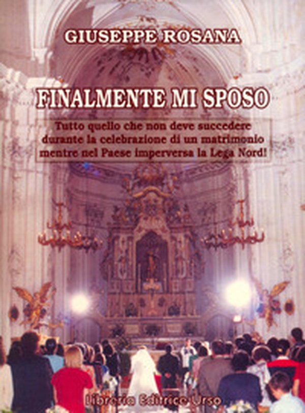 Finalmente mi sposo (Tutto quello che non deve succedere durante la celebrazione di un matrimonio, mentre nel Paese imperversa la Lega Nord!) - Librerie.coop Finalmente mi sposo (Tutto quello che non deve succedere durante la celebrazione di un matrimonio, mentre nel Paese imperversa la Lega Nord!) - Librerie.coop