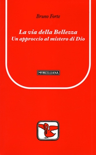 La via della bellezza. Un approccio al mistero di Dio - Librerie.coop La via della bellezza. Un approccio al mistero di Dio - Librerie.coop