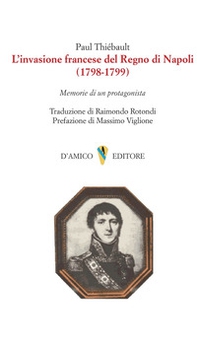 L'invasione francese del Regno di Napoli (1798-1799). Memorie di un protagonista - Librerie.coop