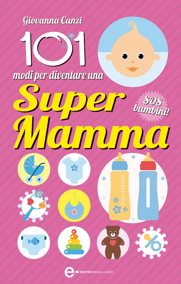 101 modi per diventare una supermamma - Librerie.coop 101 modi per diventare una supermamma - Librerie.coop