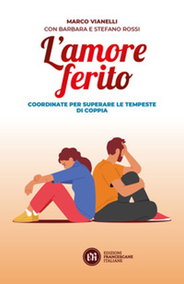 L'amore ferito. Coordinate per superare le tempeste di coppia - Librerie.coop L'amore ferito. Coordinate per superare le tempeste di coppia - Librerie.coop