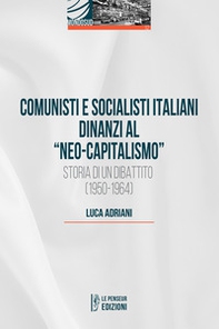 Comunisti e socialisti italiani dinanzi al «Neo-capitalismo». Storia di un dibattito (1950-1964) - Librerie.coop