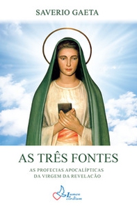 As três fontes. As profecias apocalípticas da Virgem da Revelação - Librerie.coop