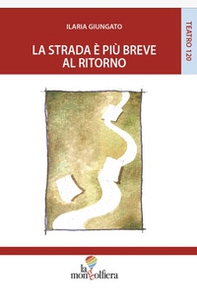 La strada è più breve al ritorno - Librerie.coop La strada è più breve al ritorno - Librerie.coop