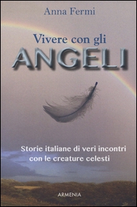 Vivere con gli angeli. Storie italiane di veri incontri con le creature celesti - Librerie.coop Vivere con gli angeli. Storie italiane di veri incontri con le creature celesti - Librerie.coop
