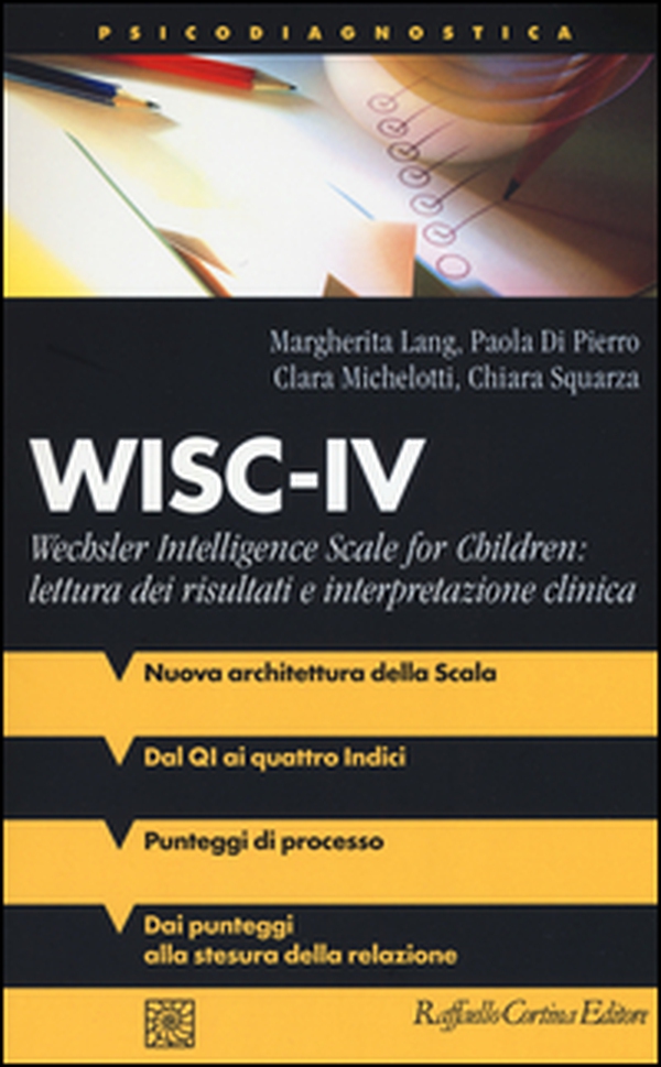 WISC-IV Wechsler Intelligence Scale for Children: lettura dei risultati e interpretazione clinica - Librerie.coop WISC-IV Wechsler Intelligence Scale for Children: lettura dei risultati e interpretazione clinica - Librerie.coop