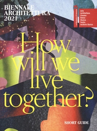 Biennale Architettura 2021. How will we live together? Guida breve. Ediz. inglese - Librerie.coop