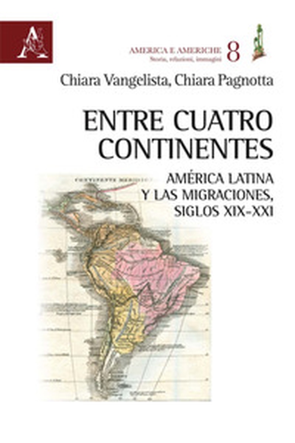 Entre cuatro continentes. América Latina y las migraciones, siglos XIX-XXI - Librerie.coop Entre cuatro continentes. América Latina y las migraciones, siglos XIX-XXI - Librerie.coop