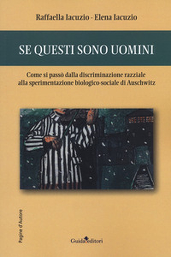 Se questi sono uomini. Come si passò dalla discriminazione razziale alla sperimentazione biologico-sociale di Auschwitz - Librerie.coop Se questi sono uomini. Come si passò dalla discriminazione razziale alla sperimentazione biologico-sociale di Auschwitz - Librerie.coop